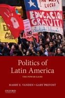 Politics of Latin America: The Power Game 0195339983 Book Cover