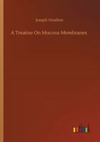 A Treatise on Mucous Membranes 375234959X Book Cover
