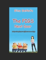 The PIGS Next Door: And you thought your neighbors were real pigs. 1973318288 Book Cover