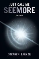 Just Call Me SEEMORE: A Memoir 1988360242 Book Cover