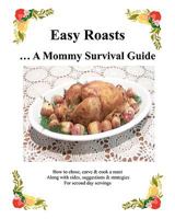 Easy Roasts: A Mommy Survival Guide 1438209207 Book Cover