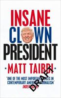 Insane Clown President: Dispatches from the American Circus 0399592466 Book Cover