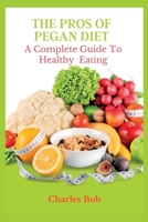 The Pros of Pegan Diet: The Complete Guide To Healthy Eating B0BYH3X76J Book Cover