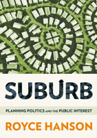 Suburb: Planning Politics and the Public Interest 1501705253 Book Cover