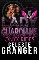 Lady Guardians: Onyx Rides 1096463709 Book Cover