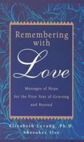 Remembering with Love: Messages of Hope for the First Year of Grieving and Beyond 0925190861 Book Cover