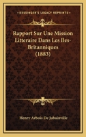 Rapport Sur Une Mission Litteraire Dans Les Iles-Britanniques (1883) 116023910X Book Cover