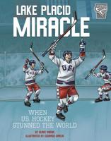 Lake Placid Miracle: When U.S. Hockey Stunned the World 1543528716 Book Cover
