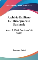 Archivio Emiliano Del Risorgimento Nazionale: Anno 2, 1908, Fascicolo 5-8 (1908) 1168448670 Book Cover