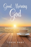 Good Morning God: 30-Day Devotional and Journal for Women B0C4CLZ838 Book Cover