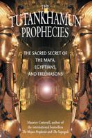 The Tutankhamun Prophecies: The Sacred Secret of the Maya, Egyptians, and Freemasons 0747260508 Book Cover