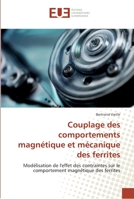 Couplage des comportements magnétique et mécanique des ferrites: Modélisation de l'effet des contraintes sur le comportement magnétique des ferrites (Omn.Univ.Europ.) 6131550360 Book Cover