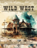 Wild West Coloring Book: Ghost Town Modern Art Designs with a Brief History of the Life of Westerns B0BW3GJMLJ Book Cover