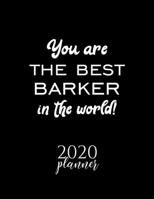 You Are The Best Barker In The World! 2020 Planner: Nice 2020 Calendar for Barker Christmas Gift Idea for Barker Barker Journal for 2020 120 pages 8.5x11 inches 171036209X Book Cover