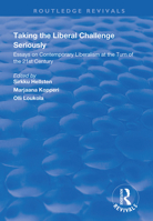 Taking the Liberal Challenge Seriously: Essays on Contemporary Liberalism at the Turn of the 21st Century (Avebury Series in Philosophy) 1138350508 Book Cover