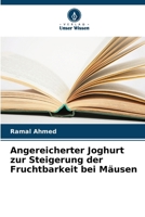 Angereicherter Joghurt zur Steigerung der Fruchtbarkeit bei Mäusen (German Edition) 6207615808 Book Cover