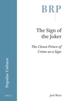 The Sign of the Joker: the Clown Prince of Crime As a Sign : The Clown Prince of Crime As a Sign 9004408673 Book Cover