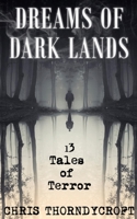 Dreams of Dark Lands: 13 Tales of Terror 1692267264 Book Cover