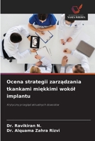 Ocena strategii zarządzania tkankami miękkimi wokól implantu 6209670962 Book Cover