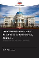 Droit constitutionnel de la République du Kazakhstan, Volume I. (French Edition) 6207438361 Book Cover