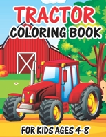 Tractor Coloring Book for Kids Ages 4-8: Tractor Books For Toddler Boys Girls Preschoolers Ages 4-8 Big Tractor Book with 30 Simple and Cute Coloring B08QFKGM4D Book Cover