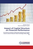 Impact of Capital Structure on Financial Performance: An Empirical Study of Selected Companies of Textile Sector Listed At Karachi Stock Exchange (KSE):2006-10 3659545589 Book Cover