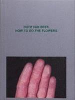 RUTH VAN BEEK HOW TO DO THE FLOWERS /ANGLAIS 9490800872 Book Cover