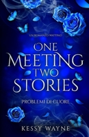 One Meeting Two Stories: Problemi d’amore (Stories Trilogy) (Italian Edition) B0GDVWD2JD Book Cover