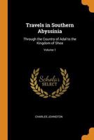 Travels in Southern Abyssinia: Through the Country of Adal to the Kingdom of Shoa; Volume 1 101798851X Book Cover