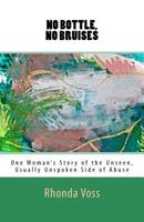 No Bottle, No Bruises: One Woman's Story of the Unseen, Unspoken Side of Abuse 0692719253 Book Cover