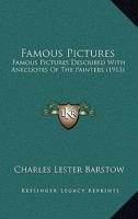 Famous Pictures: Famous Pictures Described With Anecdotes of the Painters 1014185858 Book Cover
