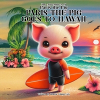 Paris The Pig Goes to HAWAII: The Adventures of Paris the Pig B0CV4FMWKT Book Cover