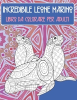 Incredibile leone marino - Libro da colorare per adulti ✏️ B088N4XYYR Book Cover