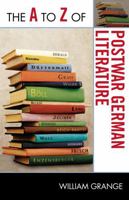 The A to Z of Postwar German Literature (Volume 190) 0810876183 Book Cover