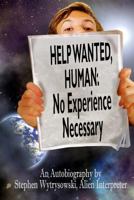Help Wanted Human: Experience Necessary 1611602661 Book Cover