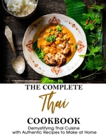 The Complete Thai Cookbook: Demystifying Thai Cuisine with Authentic Recipes to Make at Home B09CC4DT1F Book Cover