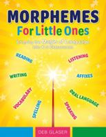 Morphemes For Little Ones: Bringing the Magic of Language into K-3 Classrooms 0578278278 Book Cover