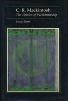 C. R. Mackintosh: The Poetics of Workmanship (Reaktion Books - Essays in Art and Culture) 0948462221 Book Cover