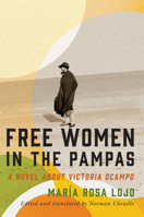 Free Women in the Pampas: A Novel about Victoria Ocampo 0228008611 Book Cover