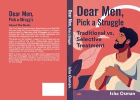 Dear Men, Pick a Struggle: Traditional Vs. Selective Treatment B0F7XY4RYJ Book Cover