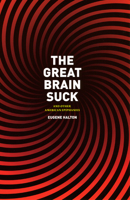 The Great Brain Suck: And Other American Epiphanies 0226314669 Book Cover