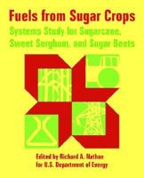 Fuels from Sugar Crops: Systems Study for Sugarcane, Sweet Sorghum, And Sugar Beets 1410223159 Book Cover