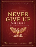 Interior Layers Of The Story Revealed Through Never Give Up: The Quiet Strength That Chnages Everything B0H8FG9WSS Book Cover