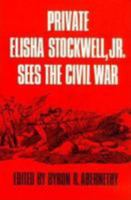 Private Elisha Stockwell, Jr. Sees the Civil War 0806119217 Book Cover