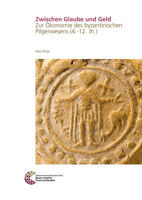 Zwischen Glaube Und Geld: Zur Okonomie Des Byzantinischen Pilgerwesens (4.-12. Jh.) 3795434815 Book Cover