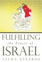 Fulfilling the Feasts of Israel 1449786472 Book Cover