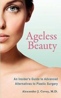 Ageless Beauty: An Insider's Guide to Advanced Alternatives to Plastic Surgery 1934937967 Book Cover