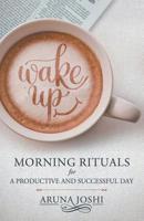 Wake Up - Morning Rituals 8193341589 Book Cover