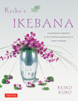 Keiko's Ikebana: A Contemporary Appoach to the Traditional Japanese Art of Flower Arranging 0804837929 Book Cover