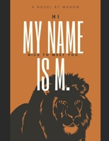 The 88 Laws Of Life.: Hi, My Name Is M. Nice to Mett you. Day 1. B09FC9Z7FY Book Cover